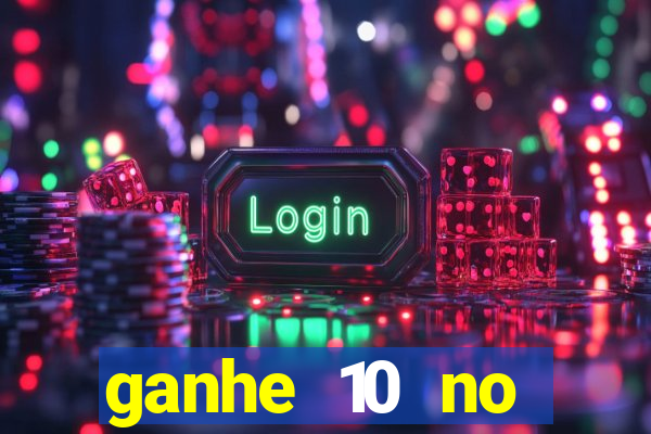 ganhe 10 no cadastro bet